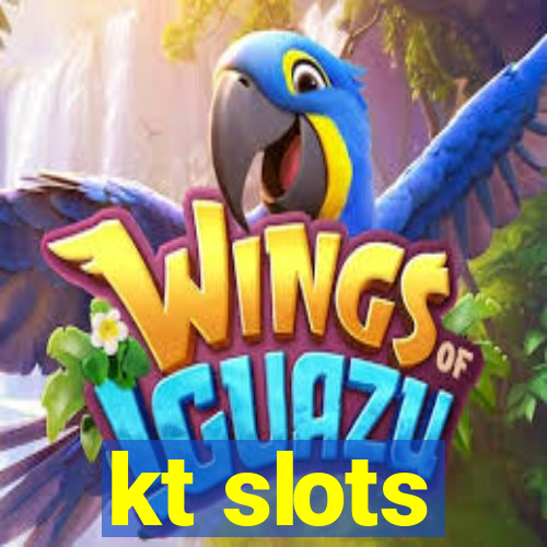 kt slots